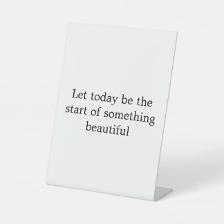 Beautiful Inspirational quotes Pedestal Sign