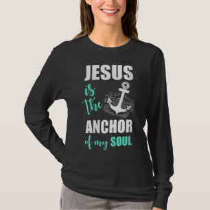 Beautiful Jesus Is The Anchor Of My Soul T-Shirt