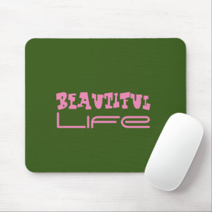Beautiful Life Mousepad
