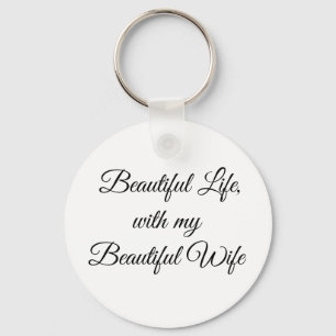Beautiful Life With My Beautiful Wife Key Ring