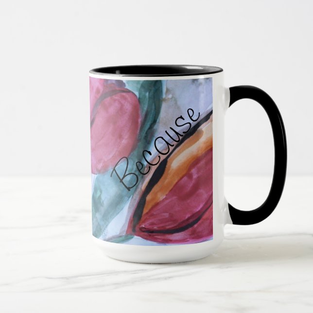 Beautiful Mug Because (Right)