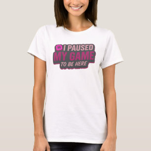 Beautiful Red PAUSED MY GAME TO BE HERE Art Design T-Shirt