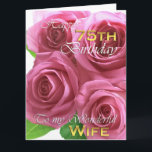 Beautiful Roses 75th birthday for my wife, big Card<br><div class="desc">Beautiful Roses 75th birthday for my wonderful wife. Customise your message inside.</div>