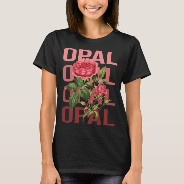 Beautiful Roses - Opal Name T-Shirt (Front)