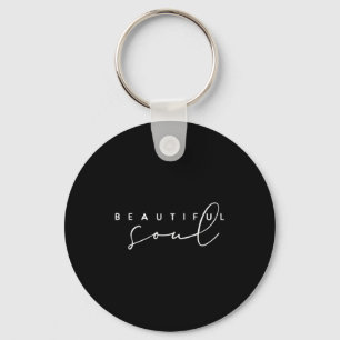 Beautiful Soul - Motivational And Inspirational Key Ring