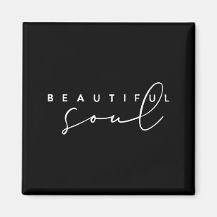 Beautiful Soul - Motivational And Inspirational Magnet