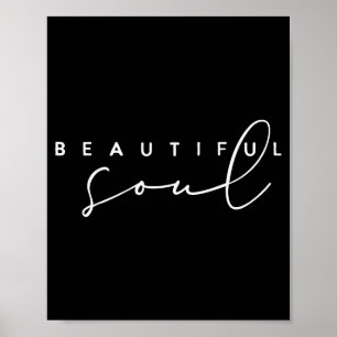 Beautiful Soul - Motivational And Inspirational Poster