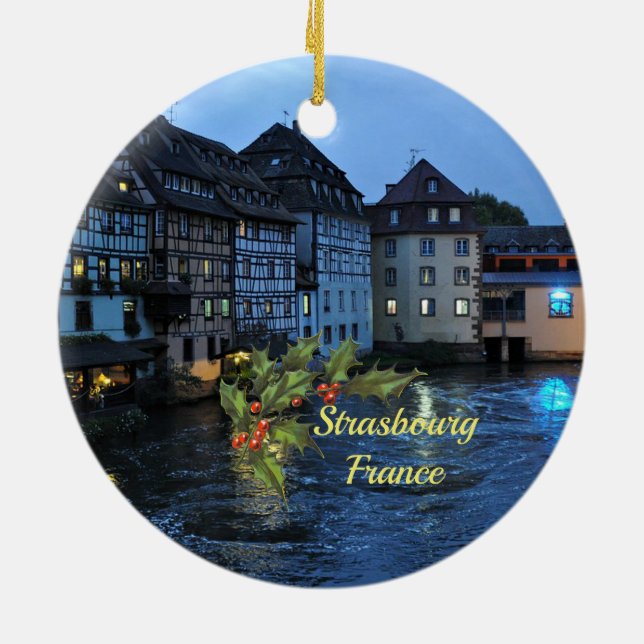 Beautiful Strasbourg, France with Christmas holly Ceramic Ornament (Back)