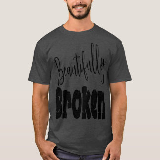 Beautifully Broken T-Shirt