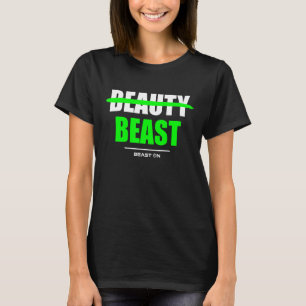 Beauty Beast Bodybuilding Gains Gym Fitness Traini T-Shirt