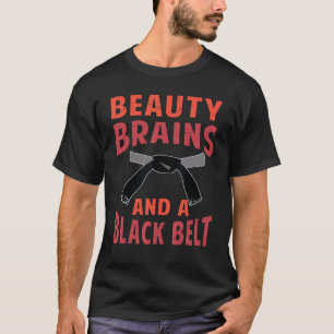 Beauty Brains And A Black Belt - Funny Karate Girl T-Shirt