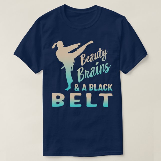 Beauty Brains And A Black Belt Martial Arts Karate T-Shirt (Design Front)