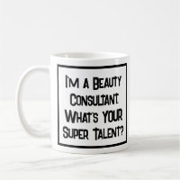 Beauty Consultant Super Talent. Coffee Mug