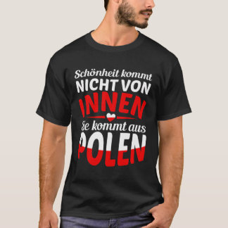 Beauty Does Not Come From Inside It Comes From Pol T-Shirt