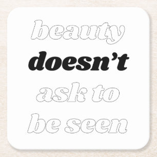Beauty Doesn't Ask Paper Coaster