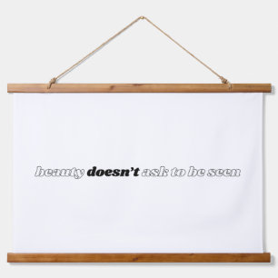 Beauty Doesn't Ask Wood Topped Wall Tapestry