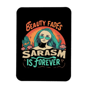 BEAUTY FADES SARCASM IS FOREVER MAGNET