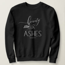 Beauty for Ashes Christian Bible Verse Sweatshirt