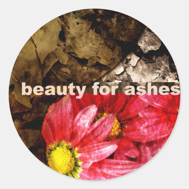 Beauty For Ashes Classic Round Sticker (Front)