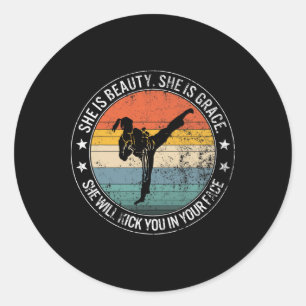 Beauty Grace She'll Kick Your Face Martial Arts Ka Classic Round Sticker