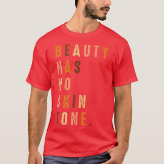 Beauty Has No Skin Tone African American Black Mel T-Shirt