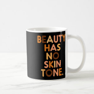 Beauty Has No Skin Tone Black History Melanin Afri Coffee Mug
