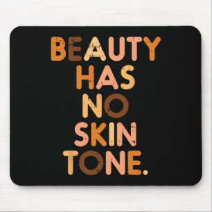 Beauty Has No Skin Tone Black History Melanin Afri Mouse Pad