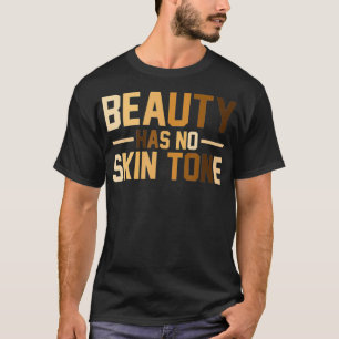 Beauty Has No Skin Tone Black History Month Melani T-Shirt
