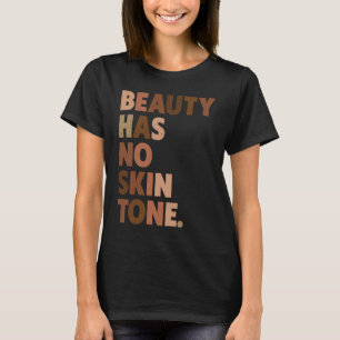 Beauty Has No Skin Tone Melanin BLM Slogan T-Shirt