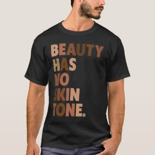 Beauty Has No Skin Tone Melanin BLM  Slogan T-Shirt