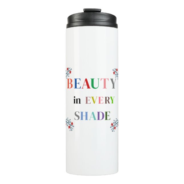 Beauty In Every Shade Thermal Tumbler (Front)