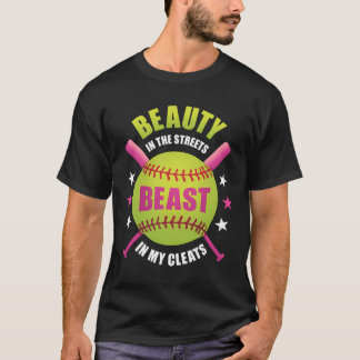 Beauty In The Streets Beast In My Cleats Softball  T-Shirt