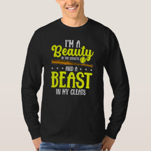 Beauty In The Streets Beast In My Cleats Softball T-Shirt