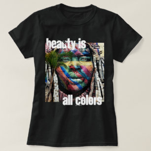 Beauty is all Colors T-Shirt
