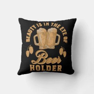 Beauty Is In The Eye of Beer Holder Cushion