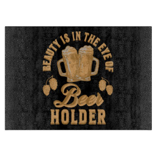 Beauty Is In The Eye of Beer Holder Cutting Board