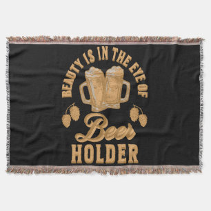 Beauty Is In The Eye of Beer Holder Throw Blanket