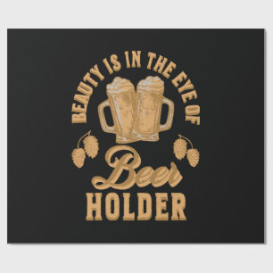 Beauty Is In The Eye of Beer Holder Wrapping Paper