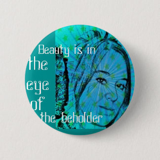 Beauty is in the eye of me 6 cm round badge