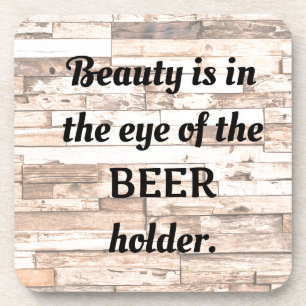 Beauty is in the eye of the BEER holder Coaster