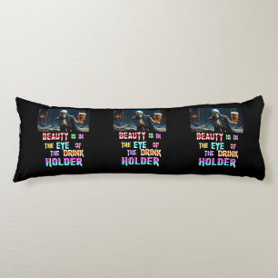 Beauty Is In The Eye Of The Drink Holder Body Cushion