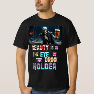 Beauty Is In The Eye Of The Drink Holder T-Shirt