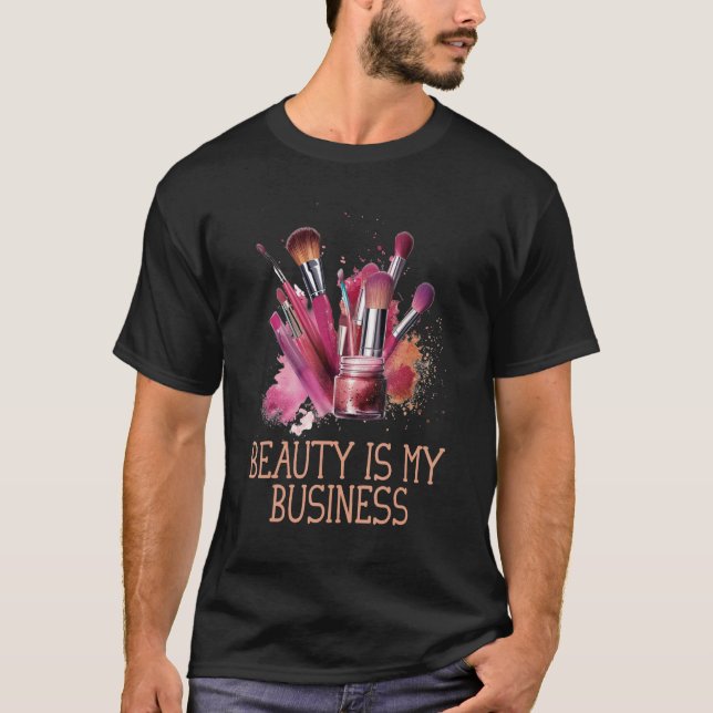 Beauty Is My Business Esthetician Dermatologist T-Shirt (Front)