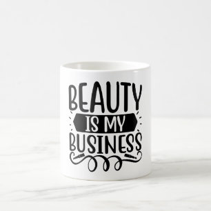 beauty is my business  funny makeup artist gift  coffee mug