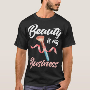 Beauty Is My Business T-Shirt