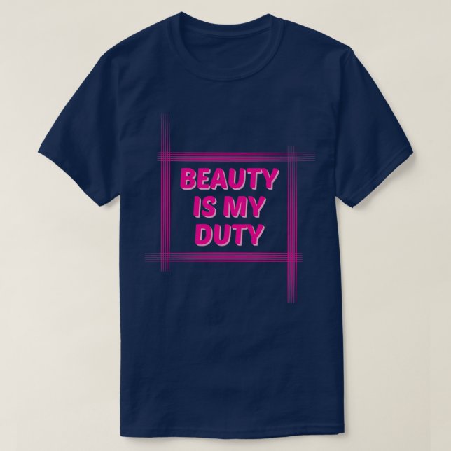 Beauty is my duty lines T-Shirt (Design Front)