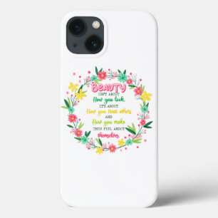 Beauty Isn't About How You Look iPhone 13 Case