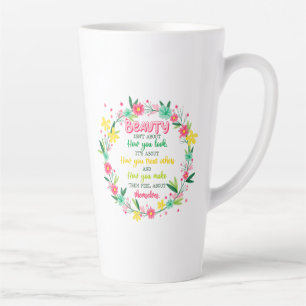 Beauty Isn't About How You Look Latte Mug