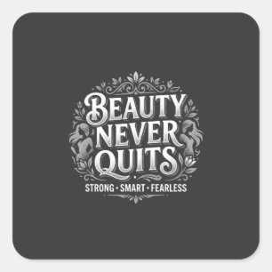 Beauty Never Quits Strong Girl Motivation Square Sticker