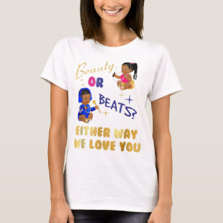 Beauty or Beats Either Way We Love You Gender Reve T-Shirt